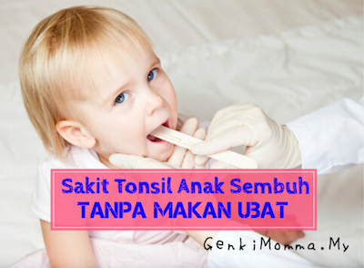 Sakit Tonsil Anak Sembuh Tanpa Makan Ubat  GenkiMomma