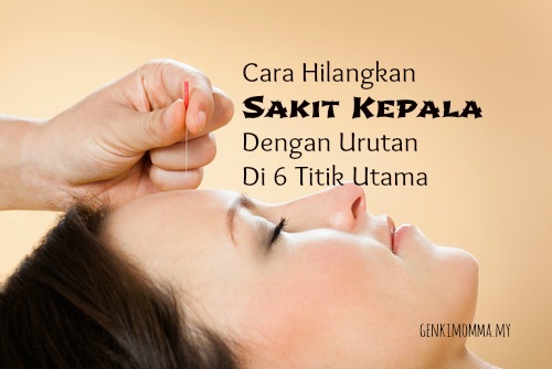 Cara Hilangkan Sakit Kepala Tanpa Makan Ubat Dengan Urutan 